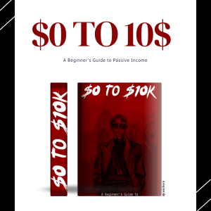$0 TO 10$ - A BEGINNER'S GUIDE TO PASSIVE INCOME